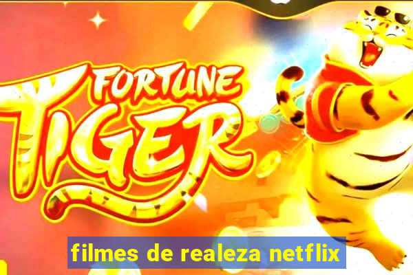 filmes de realeza netflix